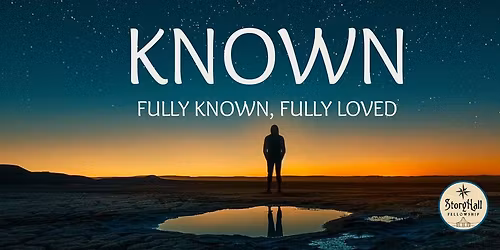 KNOWN-Fully Known, Fully Loved