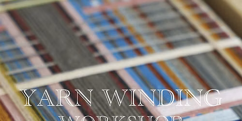 Yarn Winding Workshop