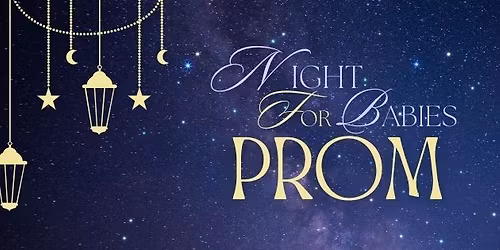 11th Annual Night For Babies... PROM Edition