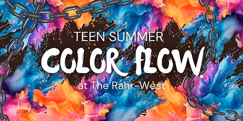 Teen Summer: Color Flow at The Rahr-West (Ages 11-18)