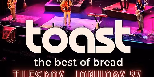 TOAST - The BEST of BREAD Tour | Houston, TX | Jan 27