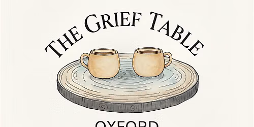 The Grief Table Oxford, Jericho - August 2026