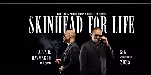 Skinhead for Life - A.C.A.B., Haymaker & Guests [ SOLD OUT! ]