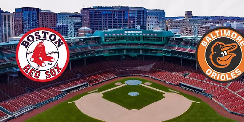 Red Sox vs. Orioles @ Fenway Park