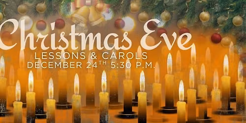 Christmas Eve Lessons & Carols