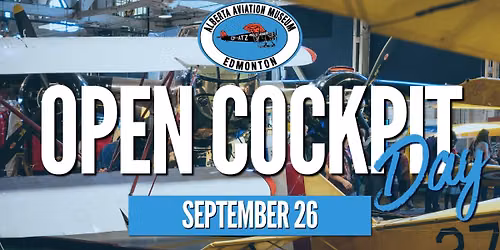 Open Cockpit Day 2026 @ Alberta Aviation Museum