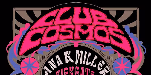 Club Cosmos - Ana K Miller, Kirkgate Space Rock Club, Mike BC, Shona B & Simon Scott