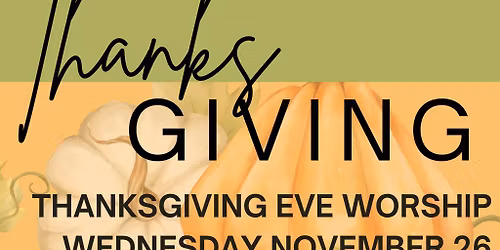 Thanksgiving Eve Worship