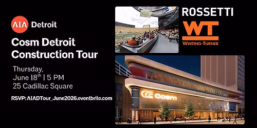 Cosm Detroit Construction Tour