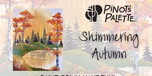 $25 Matinee Shimmering Autumn Paint and Sip Workshop