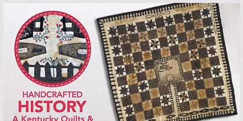 Handcrafted History: A Kentucky Quilts & Quiltmakers Symposium