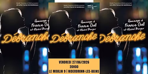 "DEBRANCHE" HOMMAGE A FRANCE GALL & MICHEL BERGER | LE MOULIN 9, NIEDERBRONN-LES-BAINS