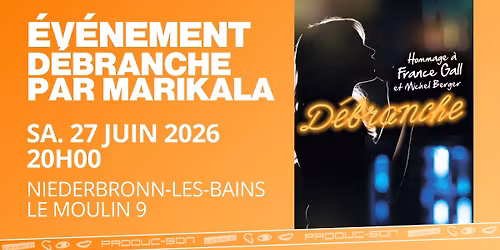 "DEBRANCHE" HOMMAGE A FRANCE GALL & MICHEL BERGER | LE MOULIN 9, NIEDERBRONN-LES-BAINS