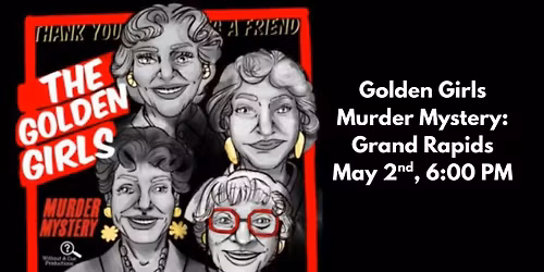 Golden Girls Murder Mystery: Grand Rapids