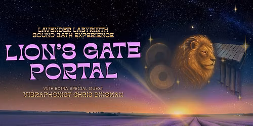 Lavender Labyrinth Lion's Gate Portal Sound Bath Experience!