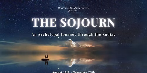 THE SOJOURN: An Archetypal Journey Through the Zodiac