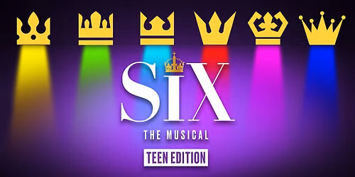 SIX: Teen Edition