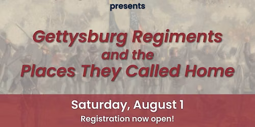 Summer Symposium 2026 - Gettysburg Regiments and the Places They Called Home