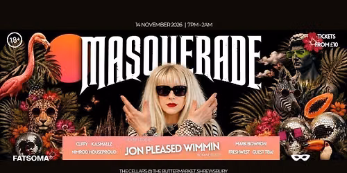 Masquerade Presents Jon Pleased Wimmin & Friends @ The Buttermarket, Shrewsbury