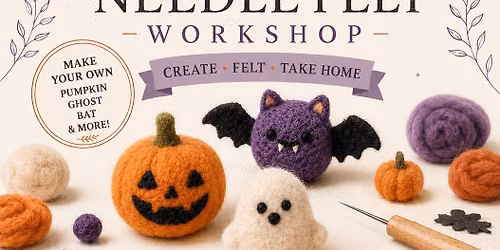 Halloween Needle Felt Workshop