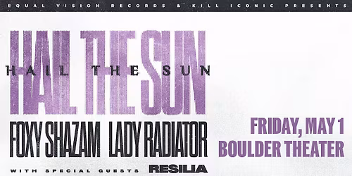 Hail The Sun with Foxy Shazam, Lady Radiator, Resilia | Boulder Theater