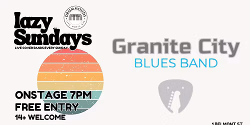 Lazy Sundays | Granite City Blues Band > Free Entry 