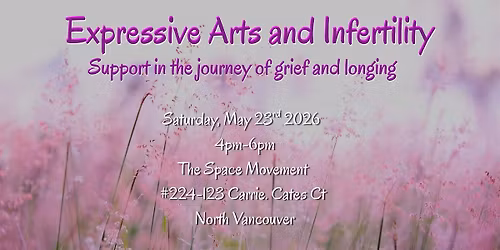 Expressive Arts and Infertility: Support in the Journey of Longing + Grief