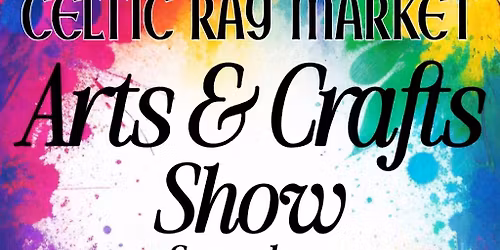 Arts & Crafts Show at the Celtic Ray Market