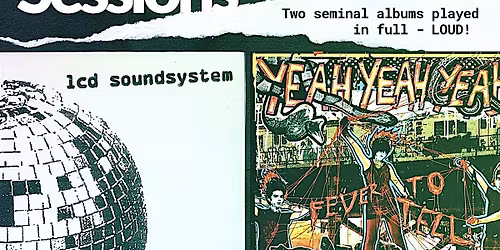 Long Play Sessions: Spring Bash. LCD Soundystem & Yeah Yeah Yeahs