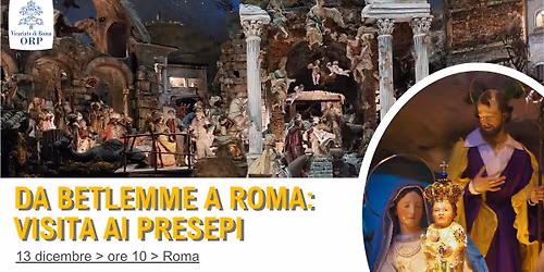 Da Betlemme a Roma: visita ai Presepi