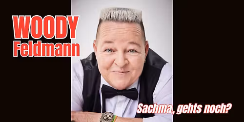 Woody Feldmann \u2013 "Sachma geht`s noch?" \u2013 Bingen 2026