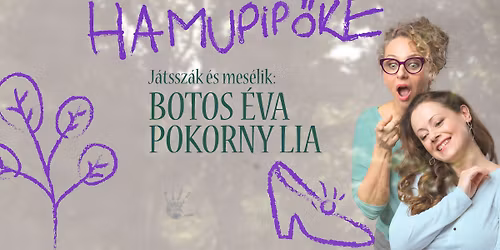 HAMUPIP\u0150KE - 2 sz\u00edn\u00e9sz, 11 karakter; j\u00e1tssz\u00e1k \u00e9s mes\u00e9lik: Botos \u00c9va \u00e9s Pokorny Lia (mesej\u00e1t\u00e9k)