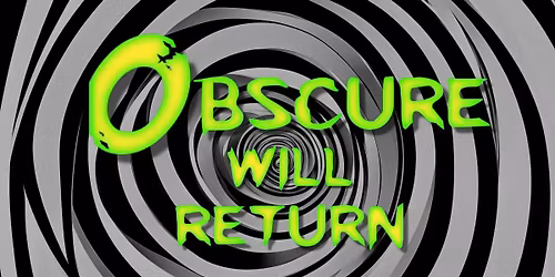 Obscure Will Return