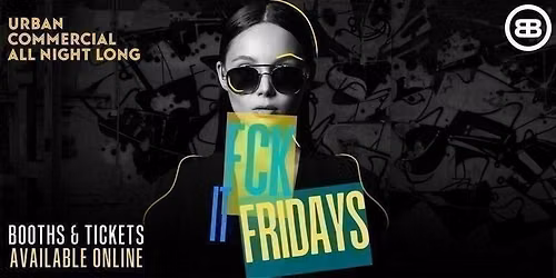 FCK IT FRIDAYS - NORWICH ARTS FRESHERS