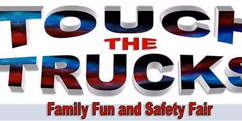 Touch the Trucks Family Fun and Safety Fair