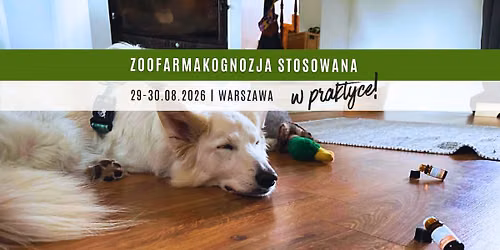 Warsztaty: Zoofarmakognozja stosowana w praktyce! - Co pies na to?