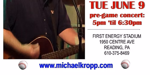 6\/9\/26 - Michael Kropp: Pre-Game Concert at Reading Fightin Phils!