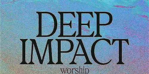 Deep Impact Worship