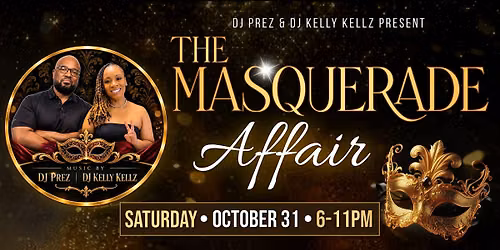 The Masquerade Affair Presented by DJ  Prez & DJ Kelly Kellz
