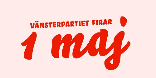 1 maj-firande med V\u00e4nsterpartiet