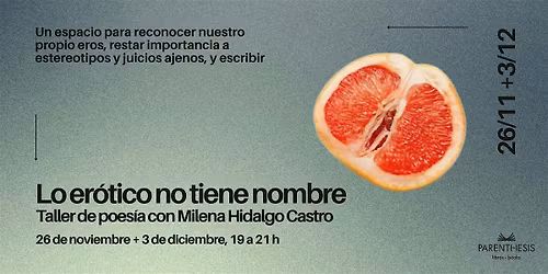 Lo er\u00f3tico no tiene nombre: taller de poes\u00eda con Milena Hidalgo Castro