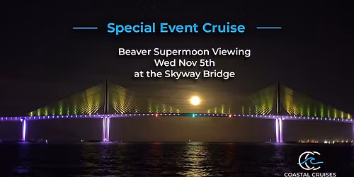 Supermoon Over the Skyway - Island Sunset Cruise with Coastal Cruises