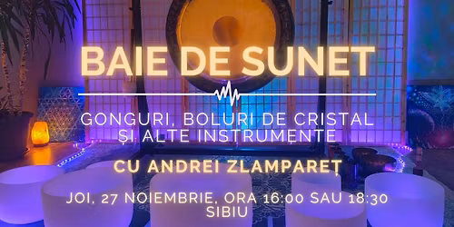 Baie de sunet cu gonguri, boluri de cristal \u0219i alte instrumente, \u00een Sibiu, cu Andrei Zlampare\u021b