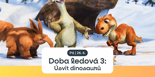 Doba ledov\u00e1 3: \u00dasvit dinosaur\u016f | Letn\u00ed kino H\u00e1je\u010dek