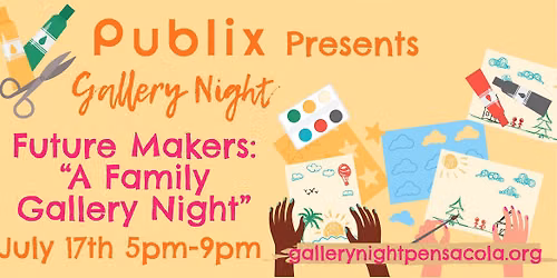 Gallery Night Future makers: "A Family Gallery Night" July 17th- Presented by Publix