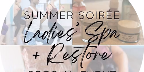 Summer Soir\u00e9e - Ladies' Spa + Restore Night - Special Event