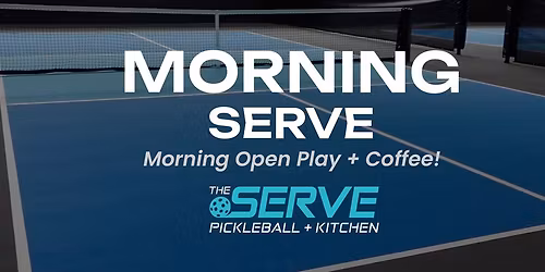 Open Play: The Morning Serve