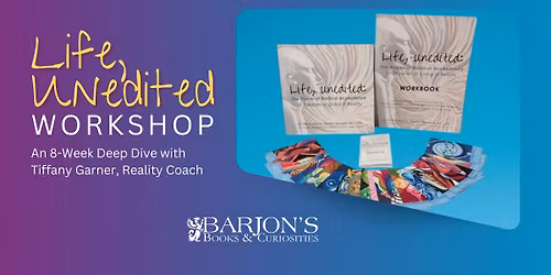 Life, Unedited Masterclass: An 8-Week Deep Dive with Tiffany Garner, Reality Coach