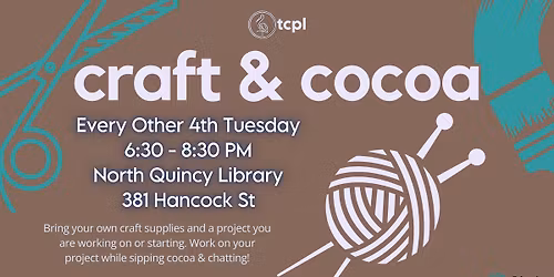 Craft & Cocoa @ North Quincy (Bimonthly)