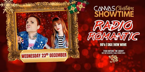 RADIO ROMANTIC - The Greatest Hits \/\/ Wednesday 23rd December \/\/ A Canvas Christmas Showtime